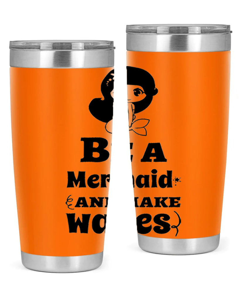 Be a Mermaid and make 52#- mermaid- Tumbler
