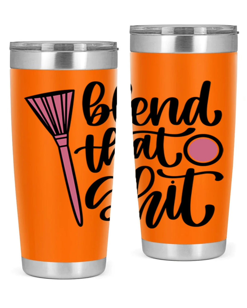 Blend That Shit Style 131#- make up- Tumbler