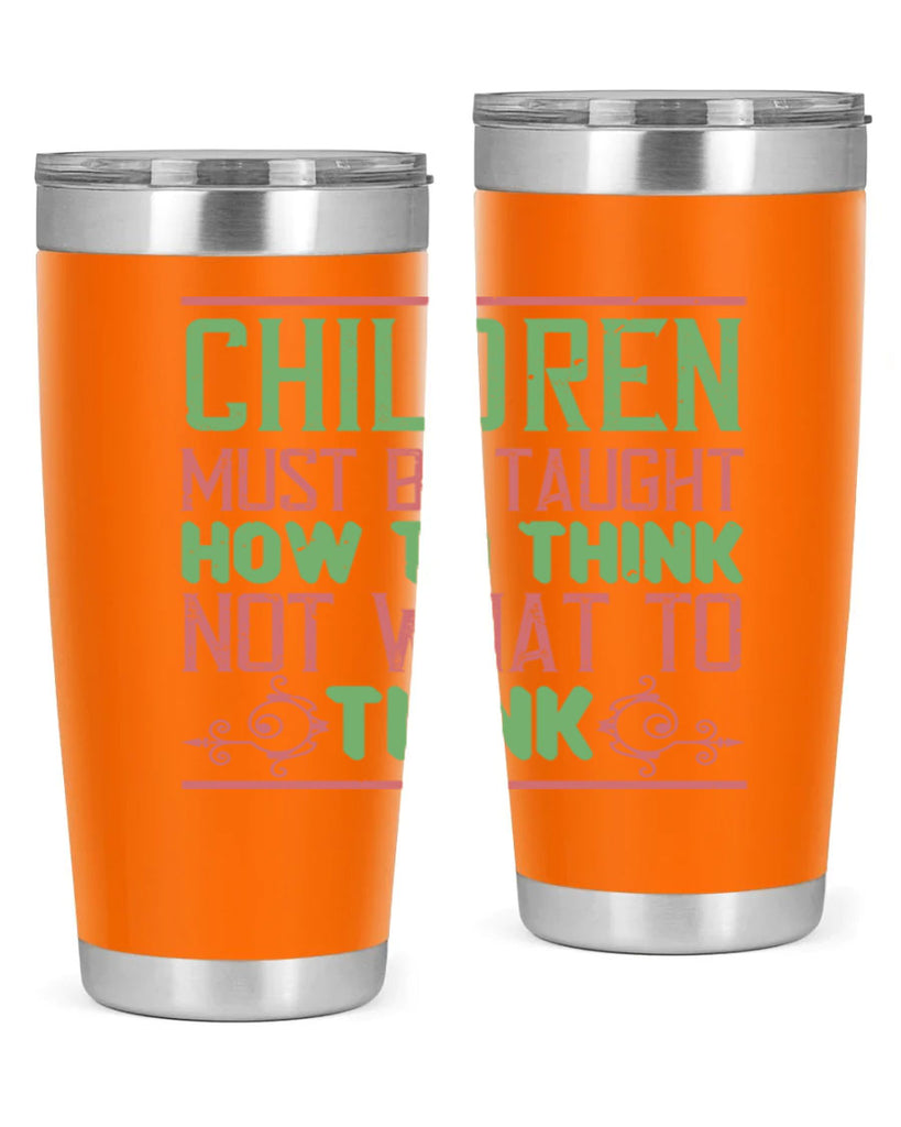 Children must be taught how to think not what to think Style 45#- baby- Tumbler