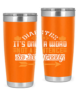Diabetes It’S Only A Word Not A Sentence So Live freely Style 44#- diabetes- Tumbler