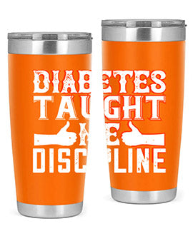 Diabetes taught me discipline Style 45#- diabetes- Tumbler
