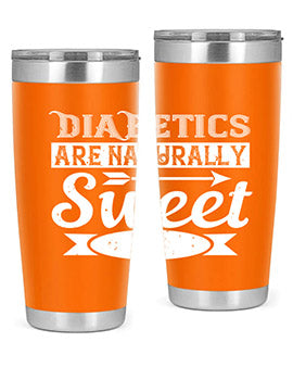 Diabetics Are Naturally Sweet Style 41#- diabetes- Tumbler