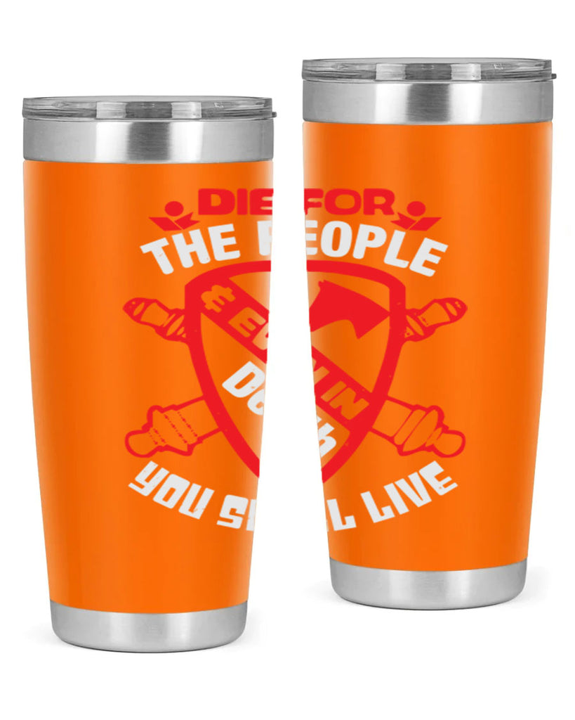 Die for the people and you shall live Style 69#- Fourt Of July- Tumbler