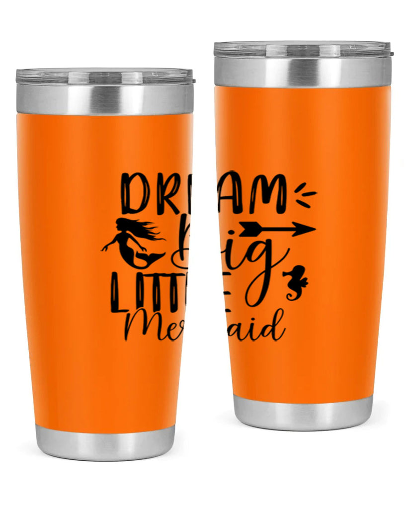 Dream Big Little Mermaid 120#- mermaid- Tumbler