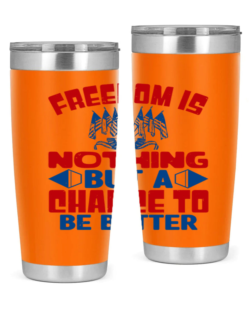 Freedom is nothing Style 6#- Fourt Of July- Tumbler