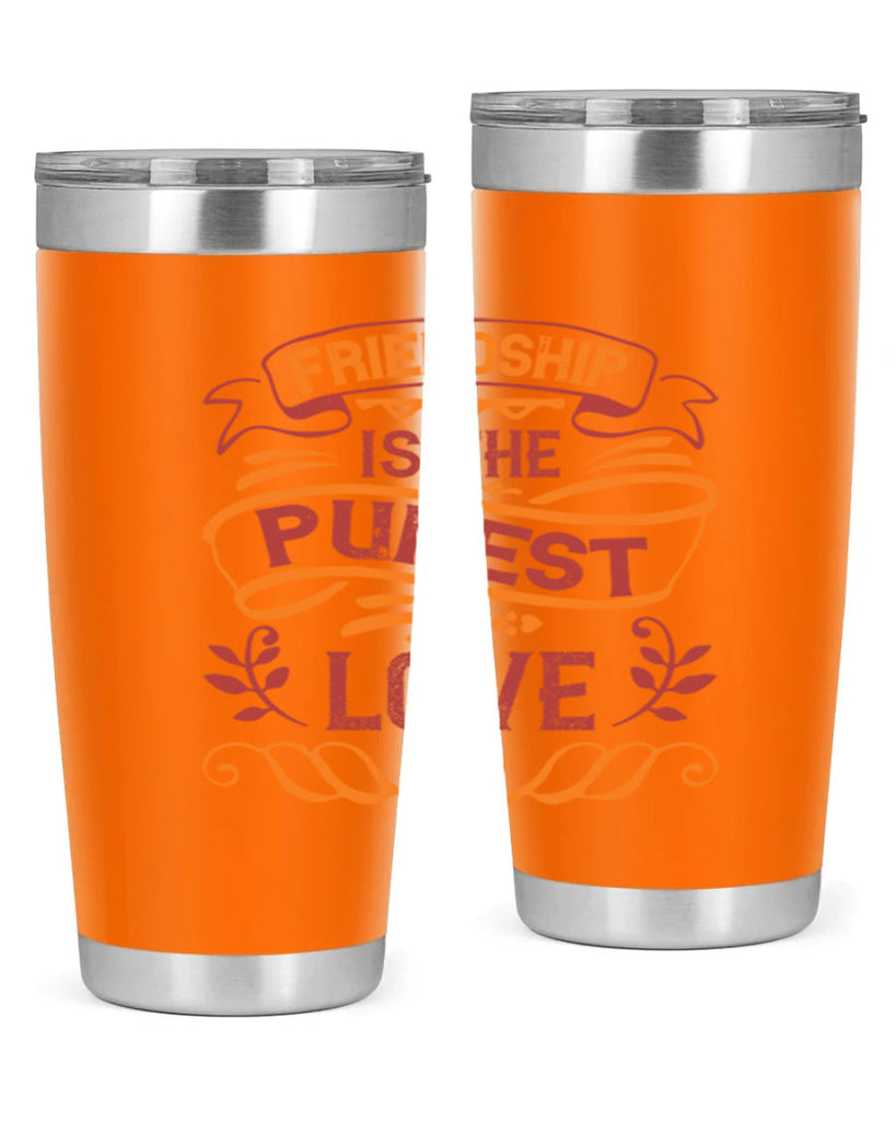 Friendship is the purest love Style 87#- Best Friend- Tumbler