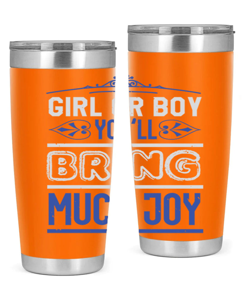 Gilr or boy you bring much joy Style 40#- baby shower- tumbler