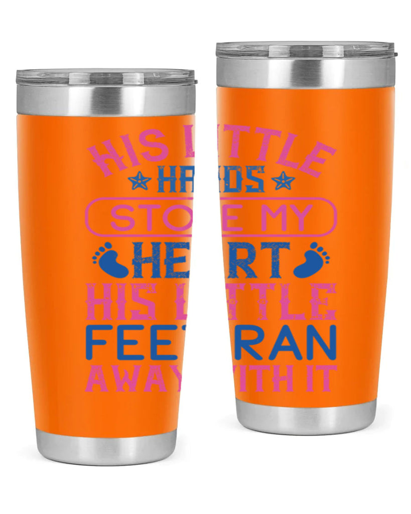 His little hands stole my heart His little feet ran away with it Style 120#- baby- tumbler