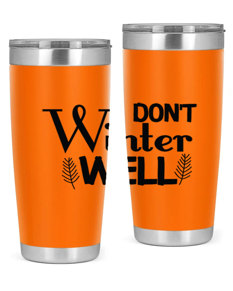 I Dont Winter Well 222#- winter- Tumbler