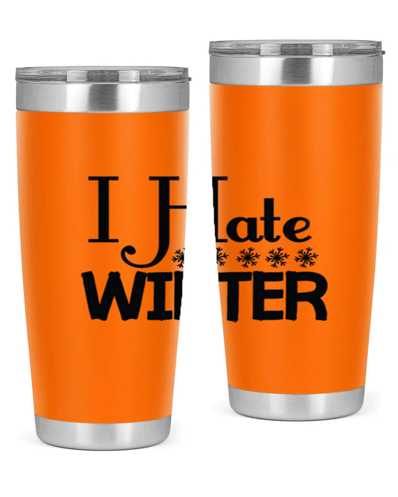 I Hate Winter 223#- winter- Tumbler