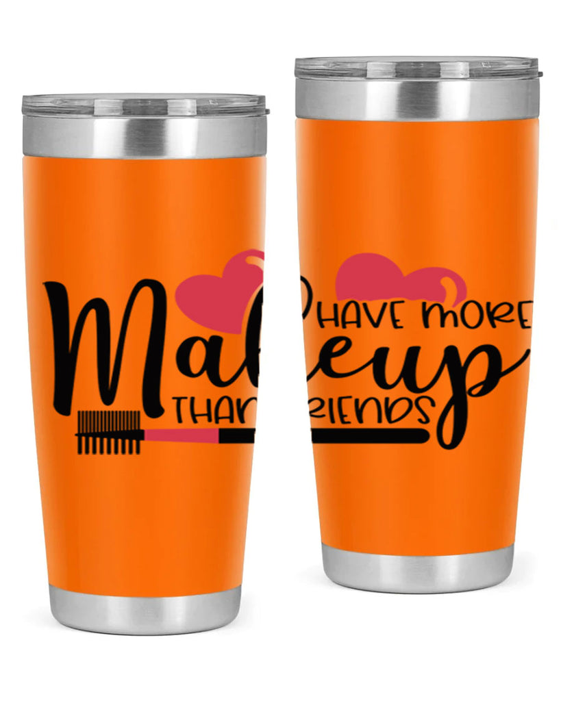 I Have More Makeup Than Friends Style 82#- make up- Tumbler