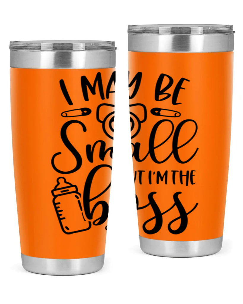 I May Be Small But Im The Boss Style 85#- baby- tumbler