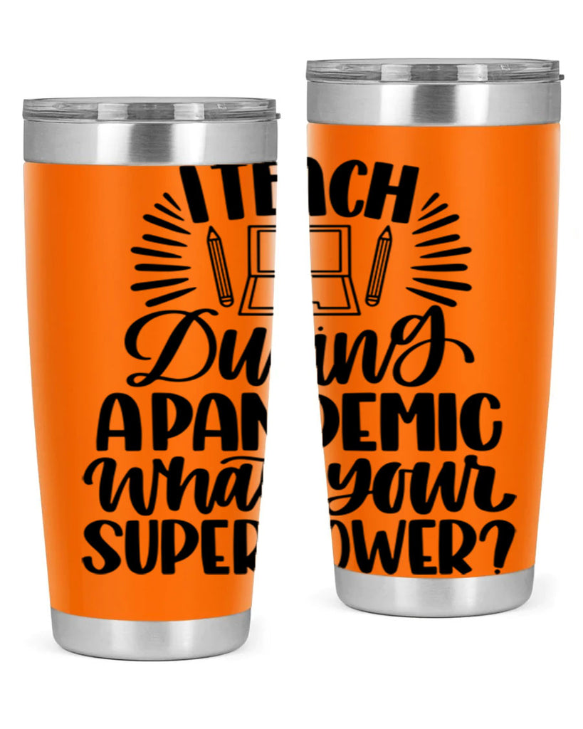 I Teach During A Pandemic Style 73#- teacher- tumbler