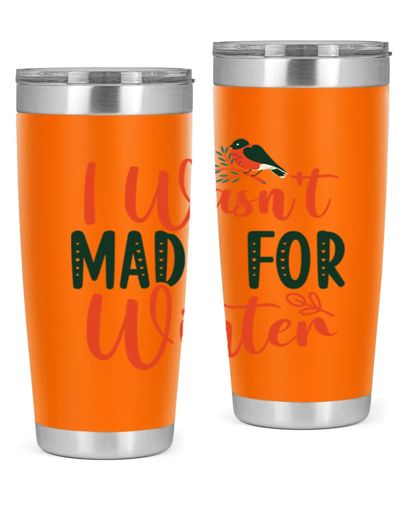 I Wasnt Made For Winter 235#- winter- Tumbler