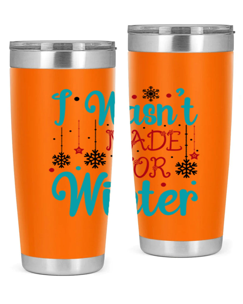 I Wasnt Made for Winter 249#- winter- Tumbler