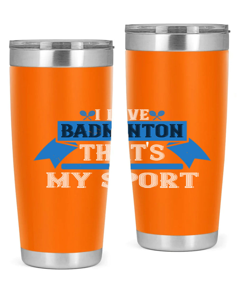 I love badminton Thats my sport 2205#- badminton- Tumbler