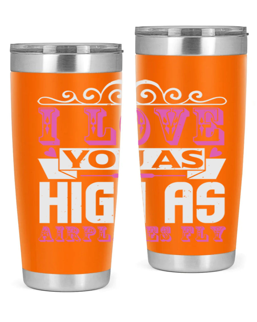 I love you as high as airplanes fly Style 240#- baby- tumbler