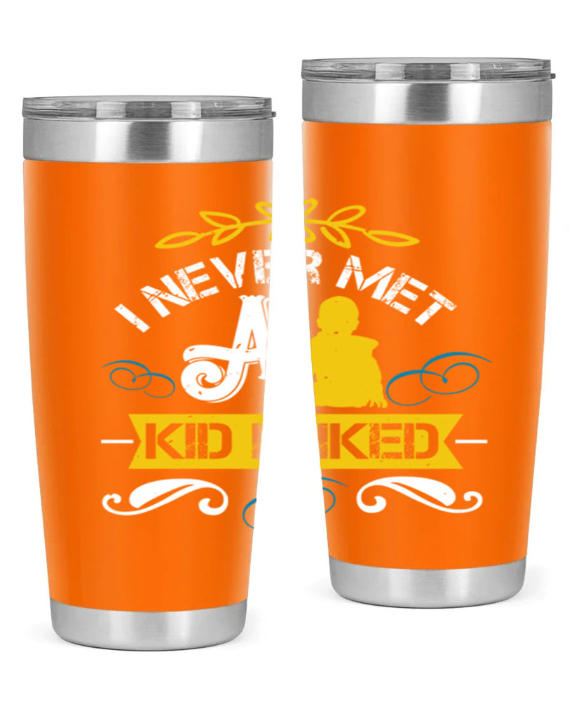 I never met a kid I liked Style 34#- baby- Tumbler