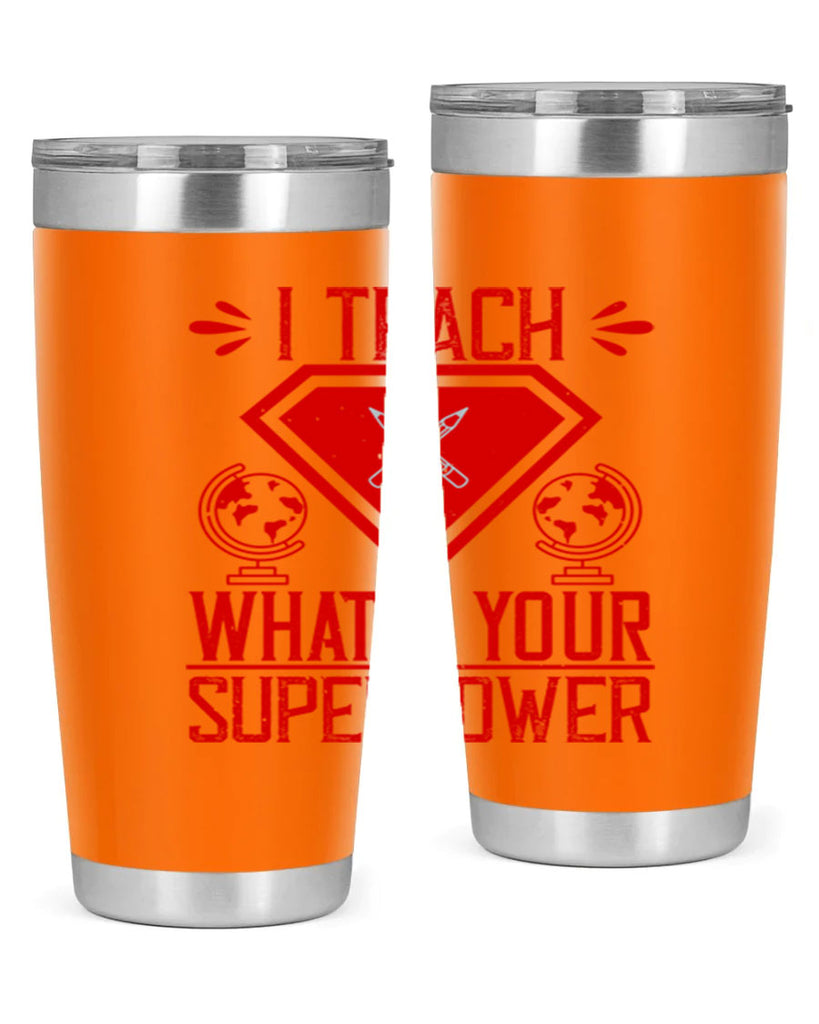 I teach what’s your superpower Style 102#- teacher- tumbler