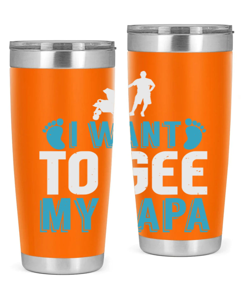 I want to see my papa Style 207#- baby- tumbler