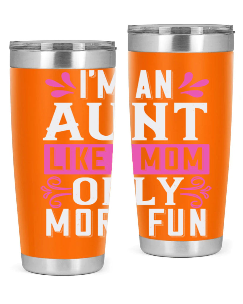 I’m an Aunt like a mom only more fun Style 42#- aunt- Tumbler