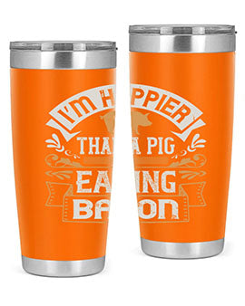 I’m happier than a pig eating bacon Style 51#- pig- Tumbler