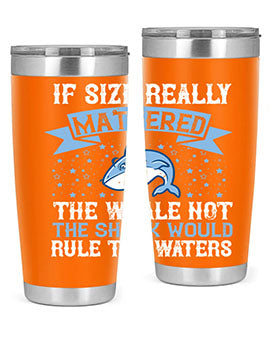 If size really mattered the whale not the shark would rule the waters Style 70#- shark  fish- Tumbler