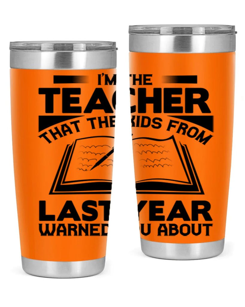 Im the teacher Style 114#- teacher- tumbler