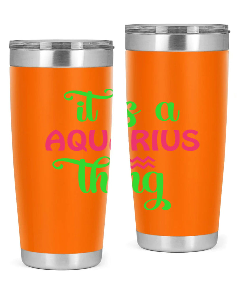 It is a aquarius thing 252#- zodiac- Tumbler