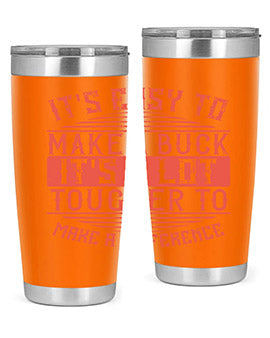 Its easy to make a buck Its a lot tougher to make a difference Style 45#- volunteer- Tumbler