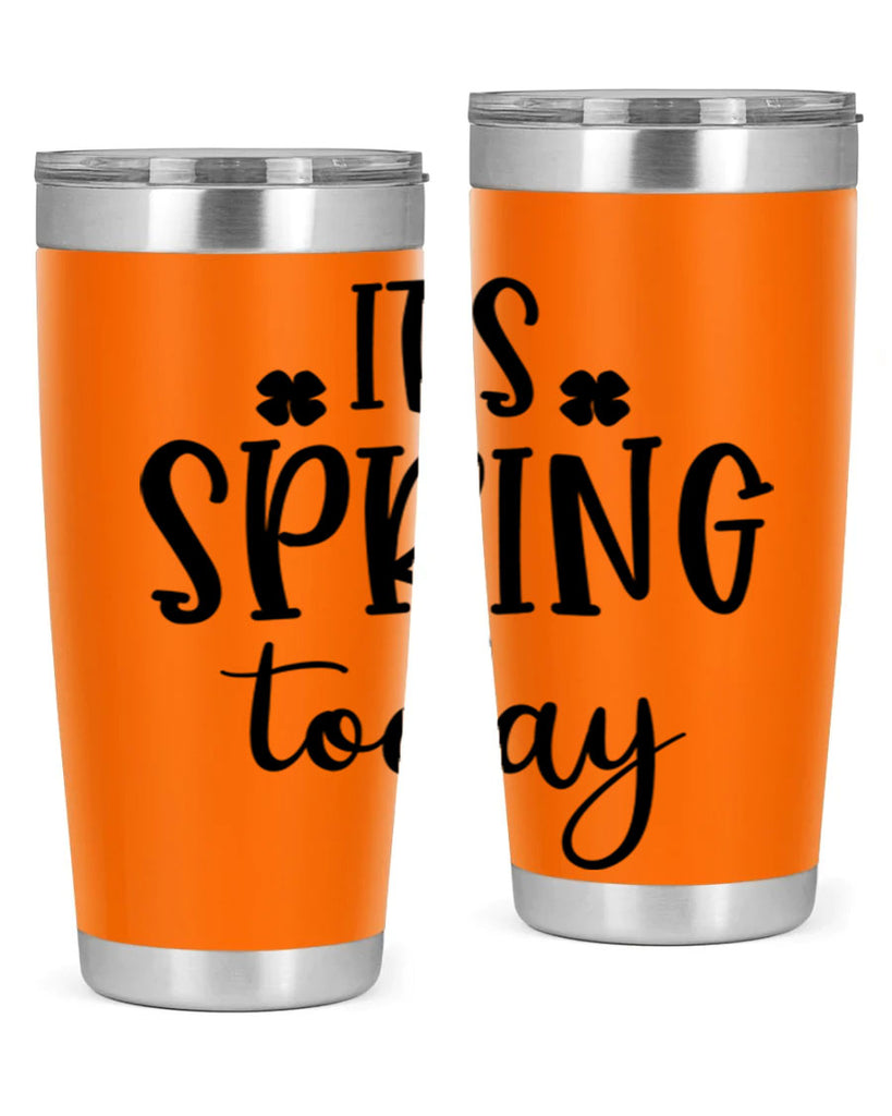 Its spring today design  287#- spring- Tumbler