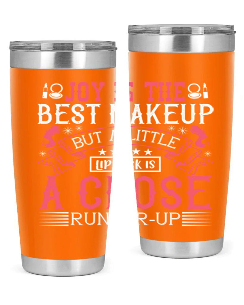 Joy is the best makeup But a little lipstick is a close runnerup Style 200#- make up- Tumbler