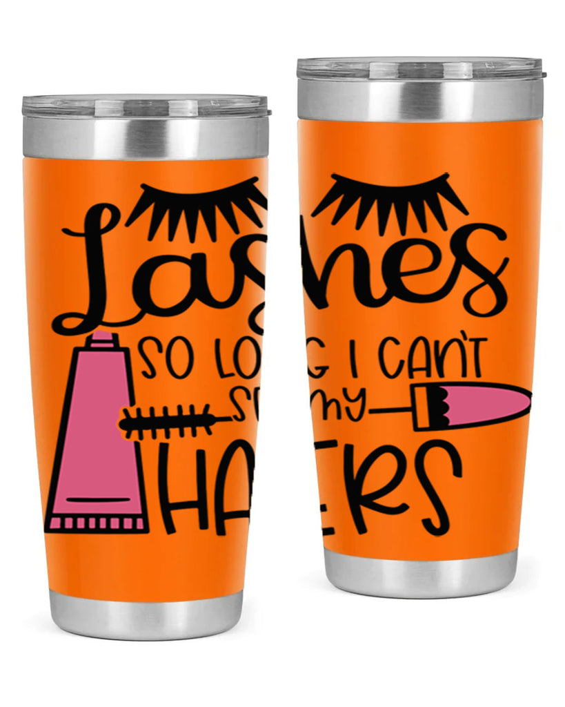 Lashes So Long I Cant See My Haters Style 65#- make up- Tumbler