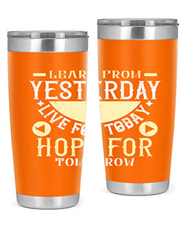 Learn from Yesterday Live for Today Hope for Tomorrow Style 22#- diabetes- Tumbler