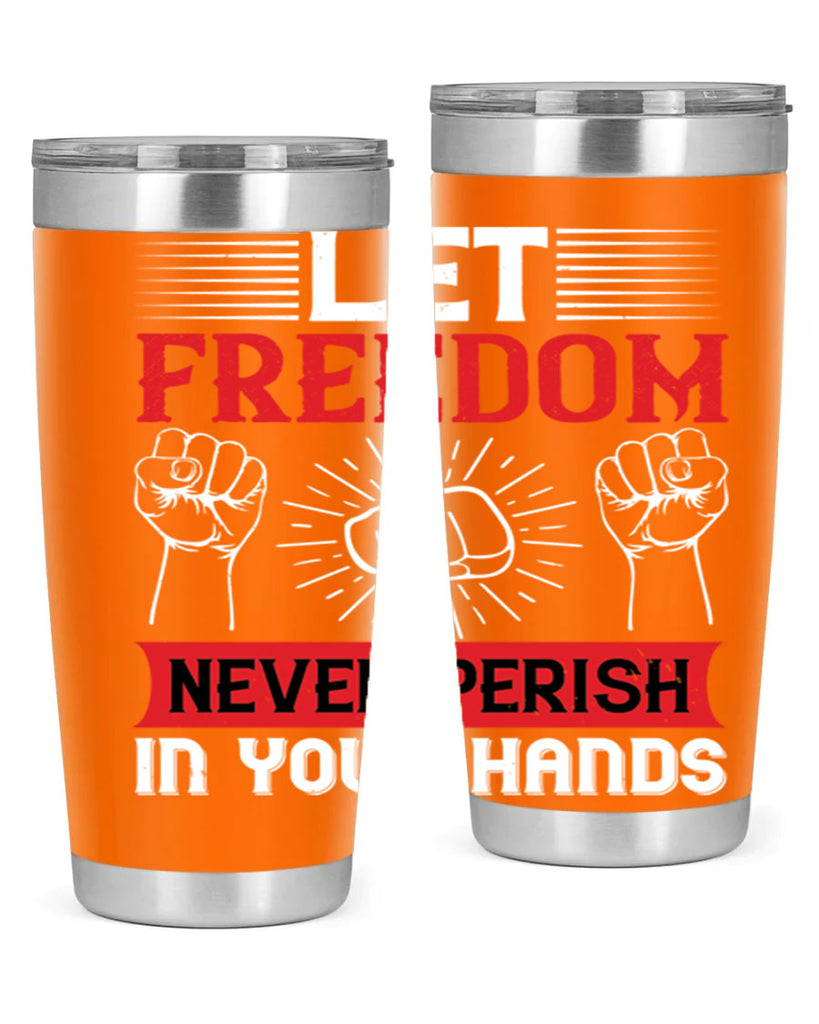 Let freedom never perish in your hands Style 124#- Fourt Of July- Tumbler