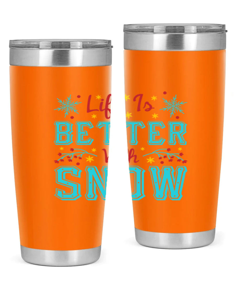 Life Is Better With Snow 301#- winter- Tumbler