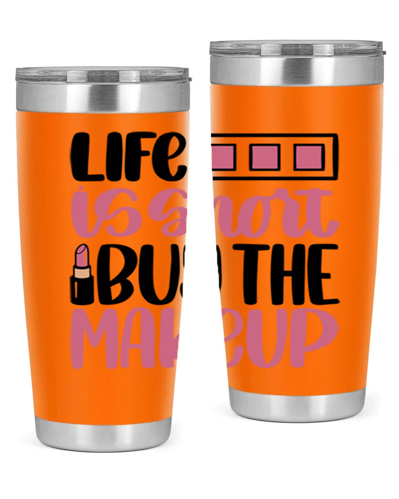 Life Is Short Buy Makeup Style 61#- make up- Tumbler