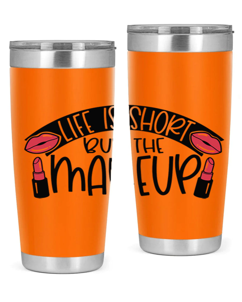 Life Is Short Buy The Makeup Style 60#- make up- Tumbler