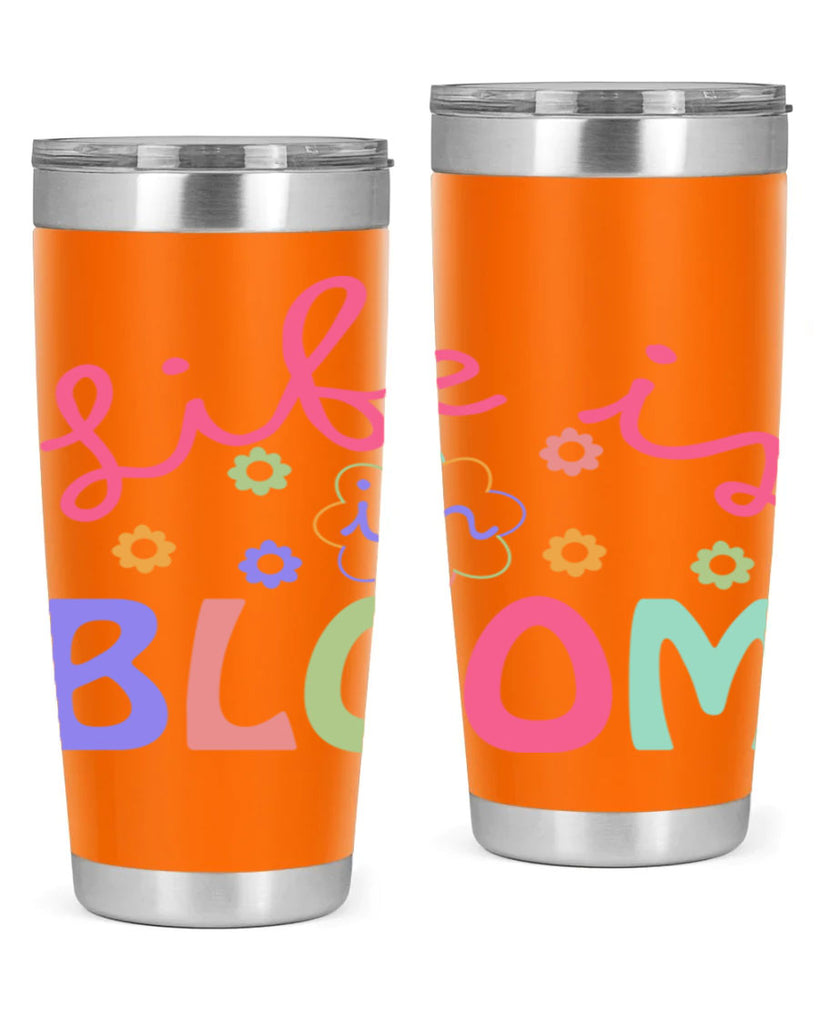 Life is in bloom299#- spring- Tumbler