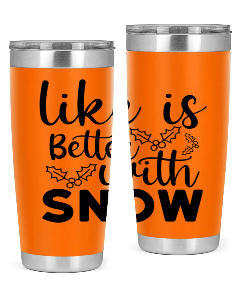 Like Is Better With Snow 303#- winter- Tumbler