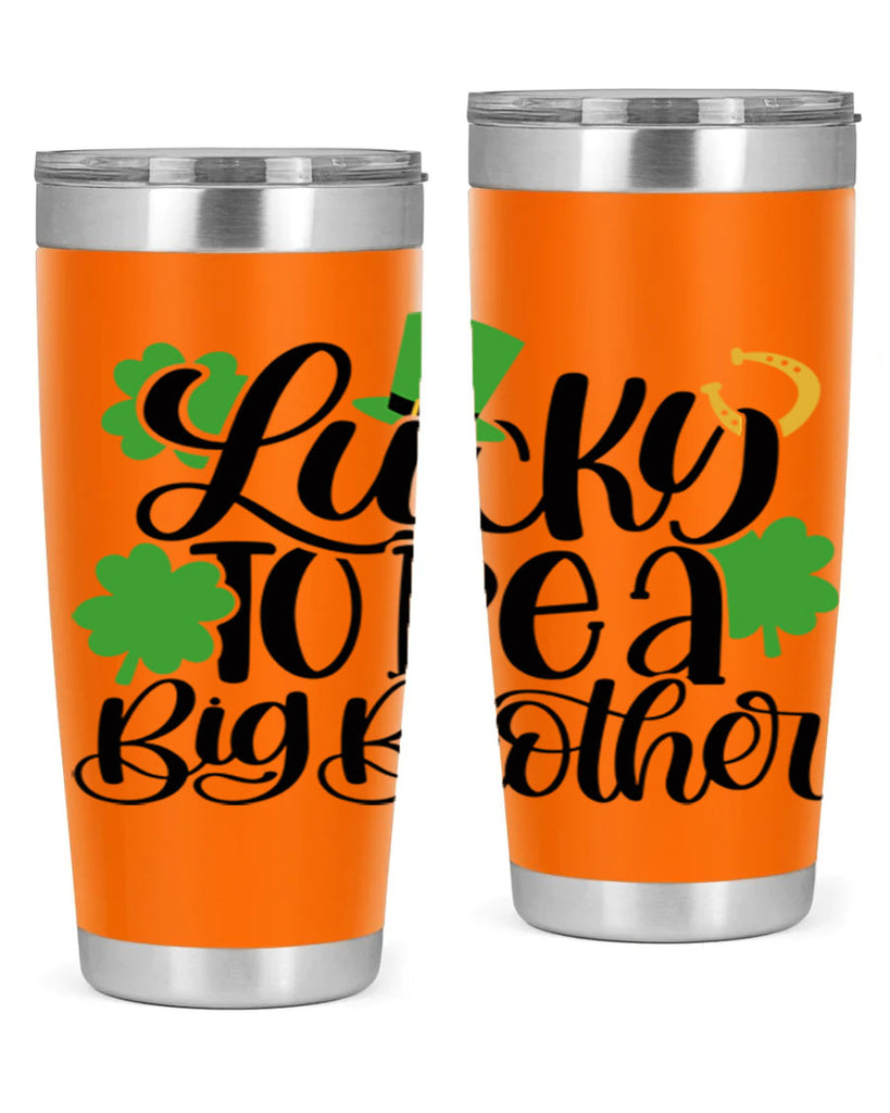Lucky To Be A Big Brother Style 52#- St Patricks Day- Tumbler