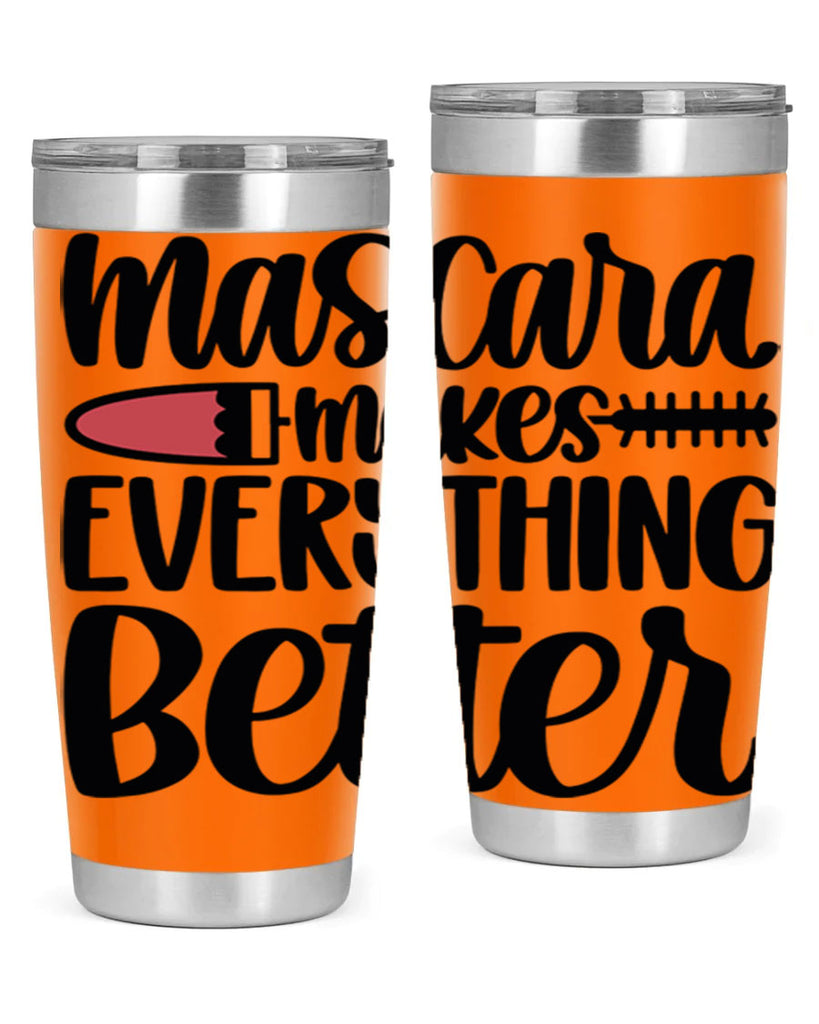 Mascara Makes Everything Better Style 39#- make up- Tumbler
