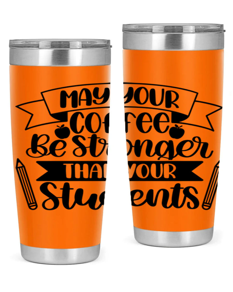 May Your Coffee Be Style 66#- teacher- tumbler