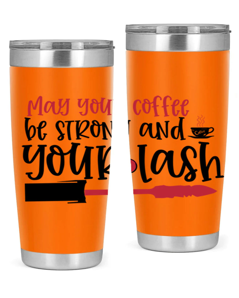 May your coffee be strong and your lash design Style 222#- make up- Tumbler