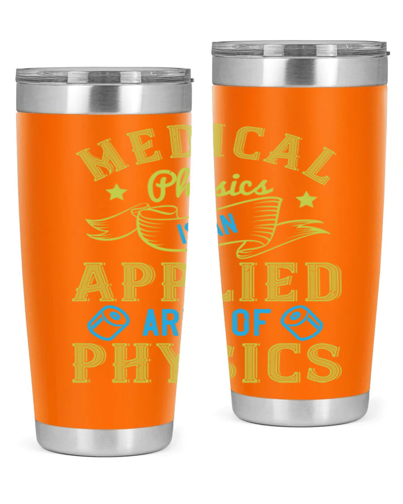 Medical physics is an applied area of physics Style 34#- medical- tumbler