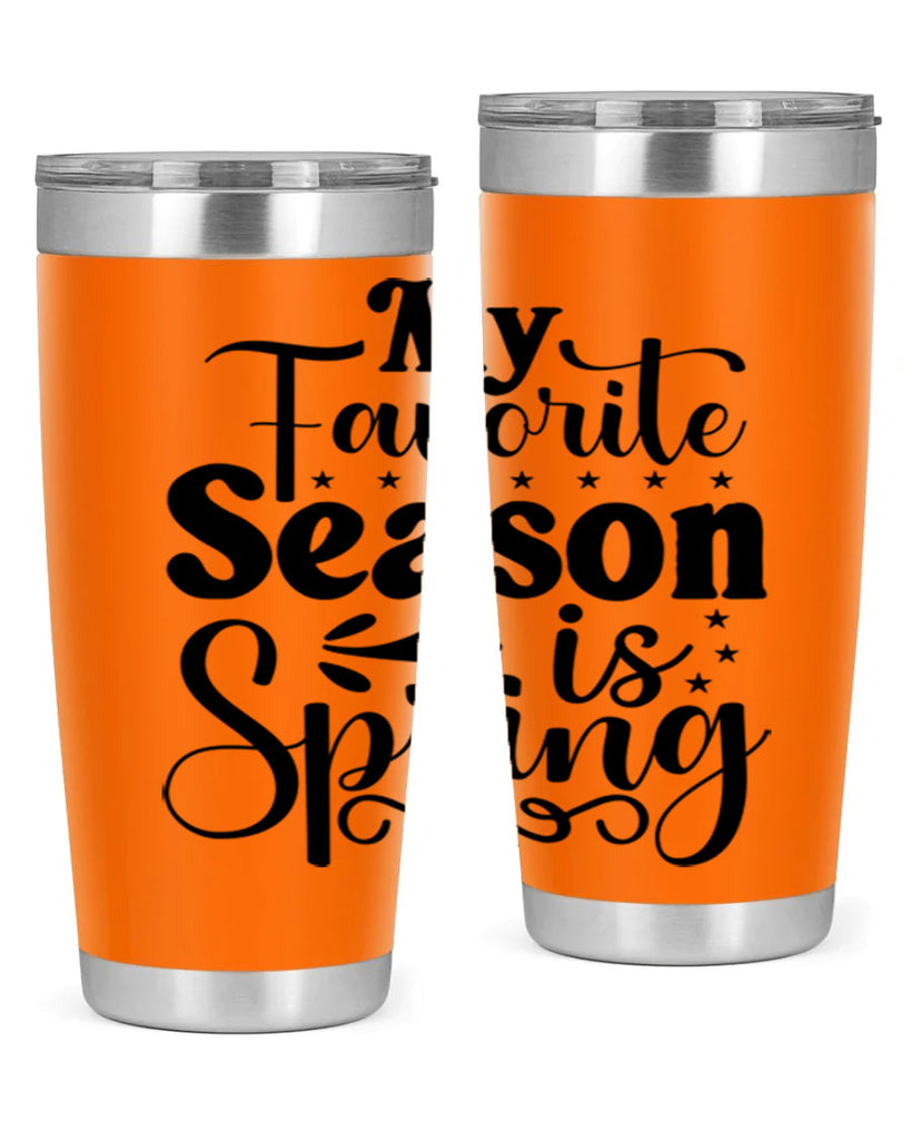 My Favorite Season Is Spring 341#- spring- Tumbler