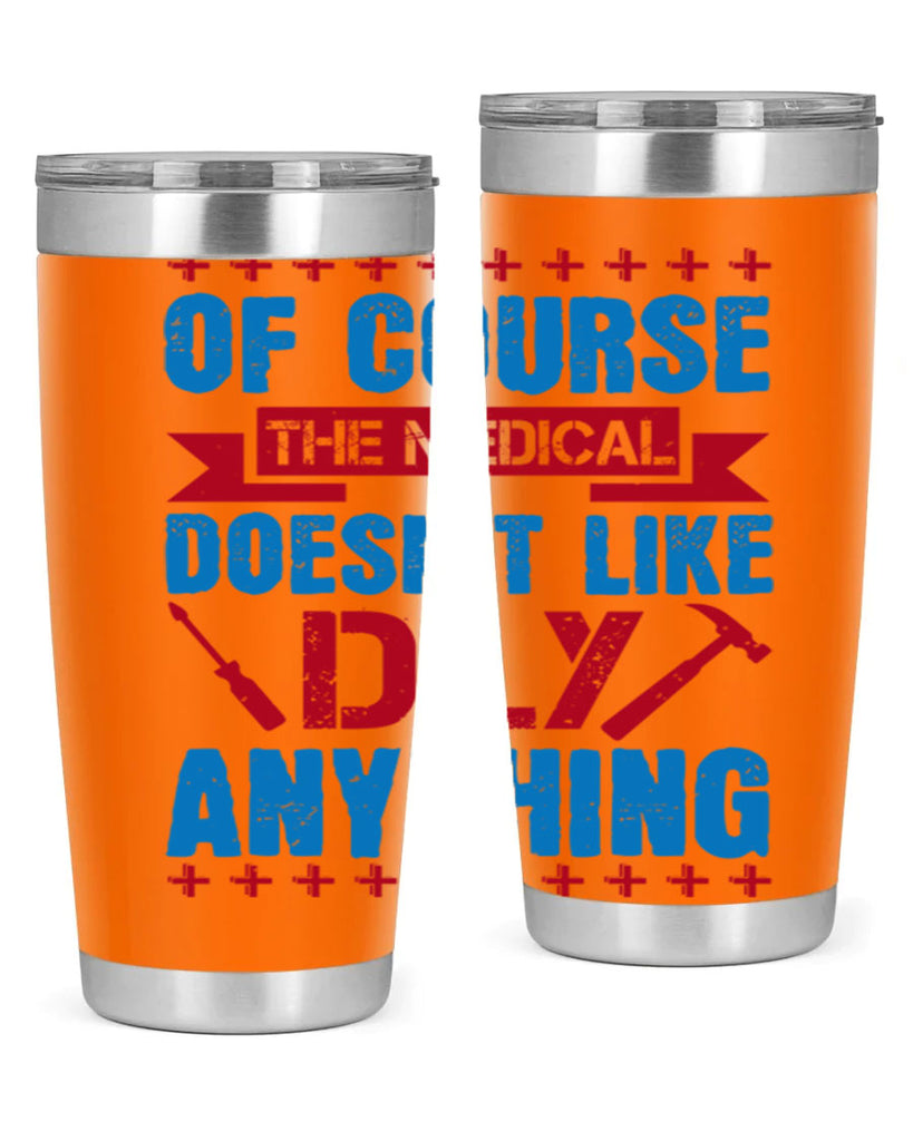 Of course the medical profession doesnt like DIY anything Style 30#- medical- tumbler