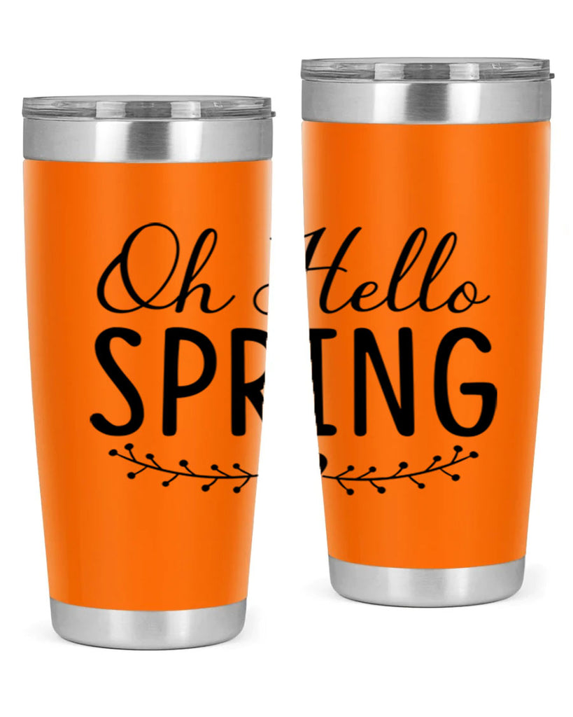 Oh Hello Spring 363#- spring- Tumbler