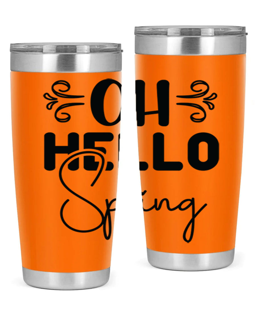 Oh Hello Spring 365#- spring- Tumbler