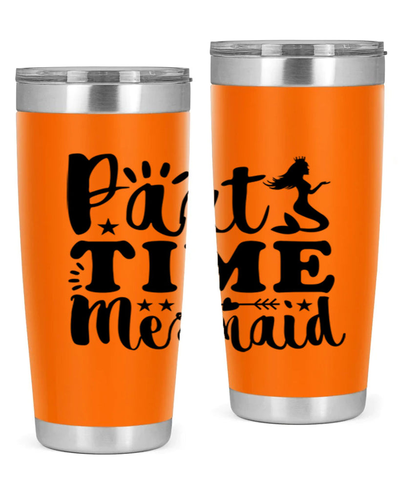 Part Time Mermaid design 535#- mermaid- Tumbler